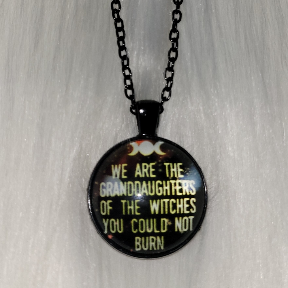 We are the granddaughters of the witches...necklace